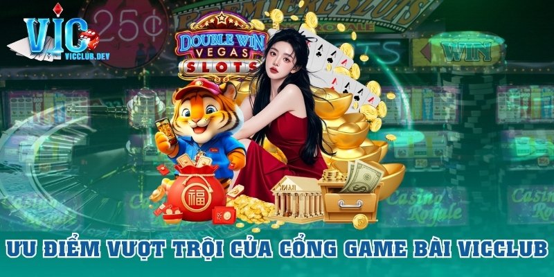 Khám phá hàng loạt thế mạnh nổi bật của cổng game bài uy tín số 1 châu Á